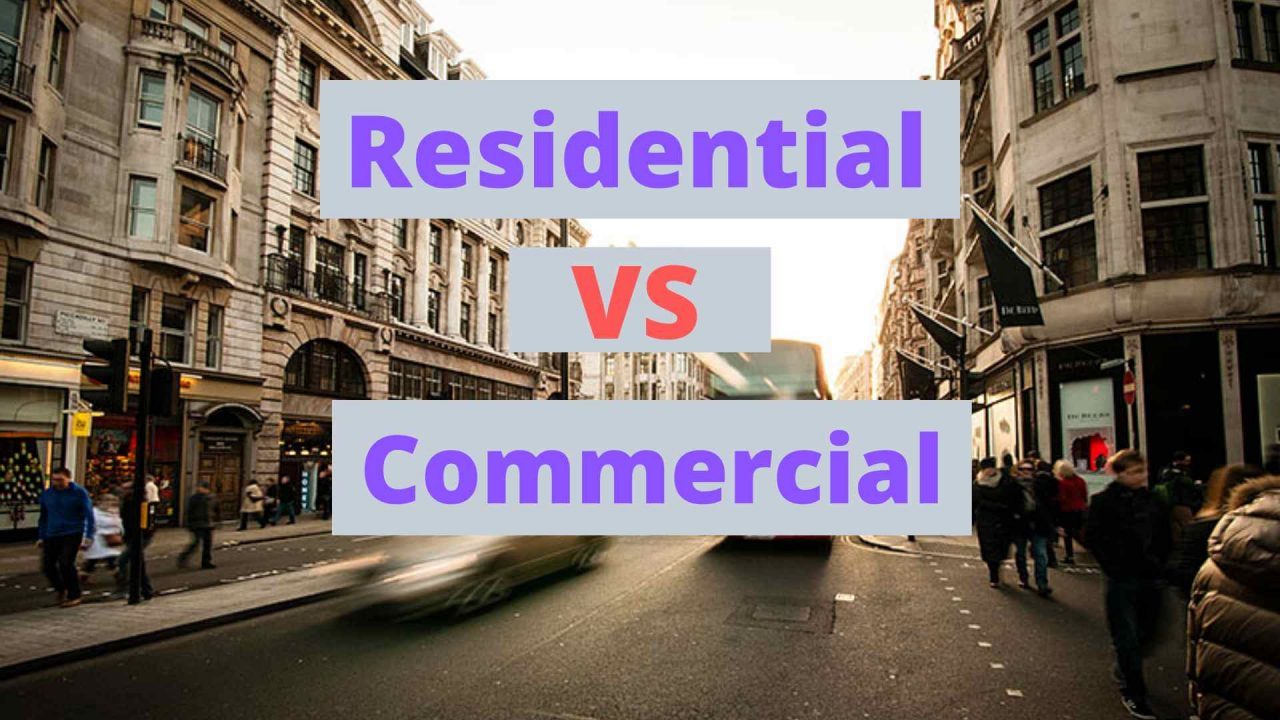 Residential Vs Commercial property? Choosing the right one